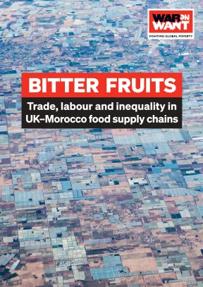 A report page from cover with the title on the front: 'Bitter Fruits, Trade, Labour, and Inequality in UK–Morocco Food Supply Chains'. The red War on Want logo is in the top right hand corner